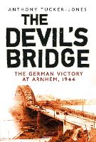 Book Cover for The Devil's Bridge by Anthony Tucker-Jones, Professor Peter Caddick-Adams