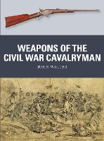 Book Cover for Weapons of the Civil War Cavalryman by John Walter