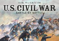 Book Cover for U.S. Civil War Battle by Battle by Iain MacGregor