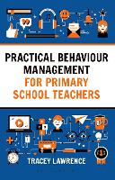 Book Cover for Practical Behaviour Management for Primary School Teachers by Tracey Lawrence