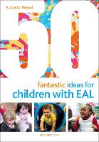 Book Cover for 50 Fantastic Ideas for Children with EAL by Natasha Wood
