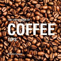 Book Cover for The Little Book of Coffee Tips by Andrew Langley