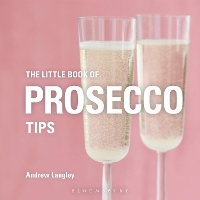 Book Cover for The Little Book of Prosecco Tips by Andrew Langley