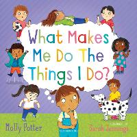 Book Cover for What Makes Me Do The Things I Do? A picture book for talking about behaviour and emotions with child by Molly Potter