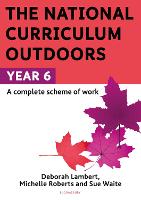 Book Cover for The National Curriculum Outdoors: Year 6 by Deborah Lambert, Michelle Roberts, Sue Waite