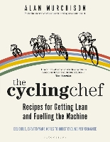 Book Cover for The Cycling Chef: Recipes for Getting Lean and Fuelling the Machine by Alan Murchison