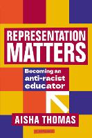 Book Cover for Representation Matters: Becoming an anti-racist educator by Aisha Thomas