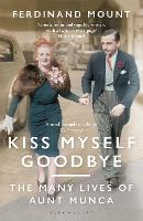 Book Cover for Kiss Myself Goodbye by Ferdinand Mount