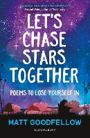 Book Cover for Let's Chase Stars Together: Poems to lose yourself in by Matt Goodfellow