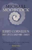 Book Cover for Jerry Cornelius: His Lives and His Times by Michael Moorcock