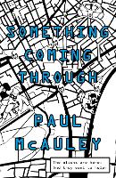 Book Cover for Something Coming Through by Paul McAuley