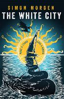 Book Cover for The White City by Simon Morden