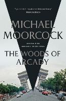 Book Cover for The Woods of Arcady by Michael Moorcock