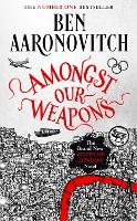 Book Cover for Amongst Our Weapons by Ben Aaronovitch