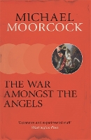 Book Cover for The War Amongst the Angels by Michael Moorcock