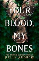 Book Cover for Your Blood, My Bones by Kelly Andrew