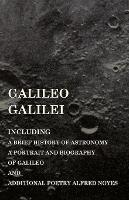 Book Cover for Galileo Galilei - Including a Brief History of Astronomy, a Portrait and Biography of Galileo and Additional Poetry Alfred Noyes by Various