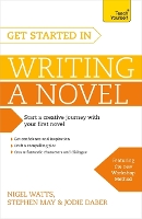 Book Cover for Get Started in Writing a Novel by Nigel Watts, Stephen May, Jodie Daber