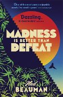 Book Cover for Madness is Better than Defeat by Ned Beauman