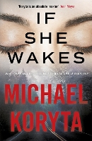 Book Cover for If She Wakes by Michael Koryta