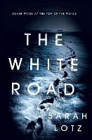 Book Cover for The White Road by Sarah Lotz