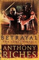 Book Cover for Betrayal: The Centurions I by Anthony Riches