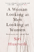 Book Cover for A Woman Looking at Men Looking at Women by Siri Hustvedt