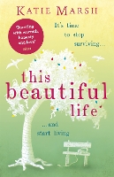 Book Cover for This Beautiful Life: the emotional and uplifting novel from the #1 bestseller by Katie Marsh