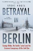 Book Cover for Betrayal in Berlin by Steve Vogel