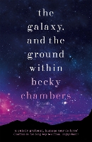 Book Cover for The Galaxy, and the Ground Within by Becky Chambers