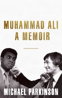 Book Cover for Muhammad Ali: A Memoir by Michael Parkinson