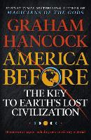 Book Cover for America Before: The Key to Earth's Lost Civilization by Graham Hancock