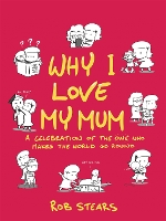 Book Cover for Why I Love My Mum by Rob Stears