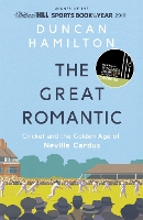 Book Cover for The Great Romantic Cricket and the golden age of Neville Cardus - Winner of the William Hill Sports Book of the Year by Duncan Hamilton