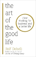 Book Cover for The Art of the Good Life by Rolf Dobelli