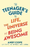 Book Cover for The Teenager's Guide to Life, the Universe and Being Awesome by Andy Cope