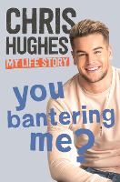 Book Cover for You Bantering Me? by Chris Hughes