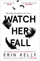 Book Cover for Watch Her Fall  by Erin Kelly