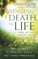 Book Cover for Bringing Death to Life by Patricia Scanlan, Aidan Storey, Dr Mary Helen Hensley, Pamela Young