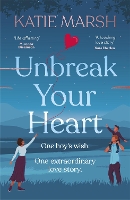 Book Cover for Unbreak Your Heart by Katie Marsh