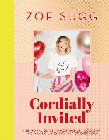 Book Cover for Cordially Invited: a seasonal guide to celebrations and hosting, packed full of advice, recipes, decorations and personal stories by Zoe Sugg