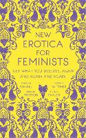 Book Cover for New Erotica for Feminists by Caitlin Kunkel, Brooke Preston, Fiona Taylor, Carrie Wittmer