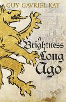 Book Cover for A Brightness Long Ago by Guy Gavriel Kay