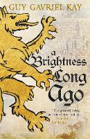 Book Cover for A Brightness Long Ago by Guy Gavriel Kay