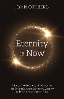 Book Cover for Eternity is Now by John Ortberg