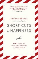 Book Cover for Short Cuts To Happiness by Tal Ben-Shahar