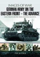 Book Cover for German Army on the Eastern Front: The Advance by Ian Baxter