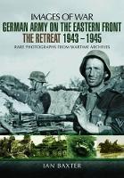 Book Cover for German Army on the Eastern Front - The Retreat 1943 ? 1945 by Ian Baxter