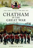 Book Cover for Chatham in the Great War by Stephen Wynn