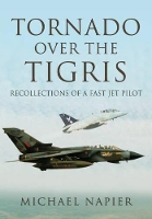 Book Cover for Tornado Over the Tigris: Recollections of a Fast Jet Pilot by Michael John W. Napier